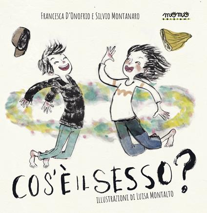 Che cos'è il sesso? Nuova ediz. - Francesca D'Onofrio,Silvio Montanaro - copertina