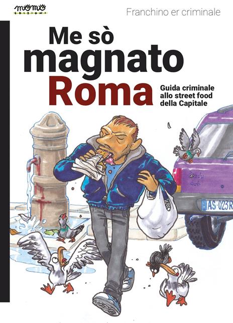 Me so' magnato Roma. Guida criminale allo street food della Capitale - Franchino Er Criminale - copertina