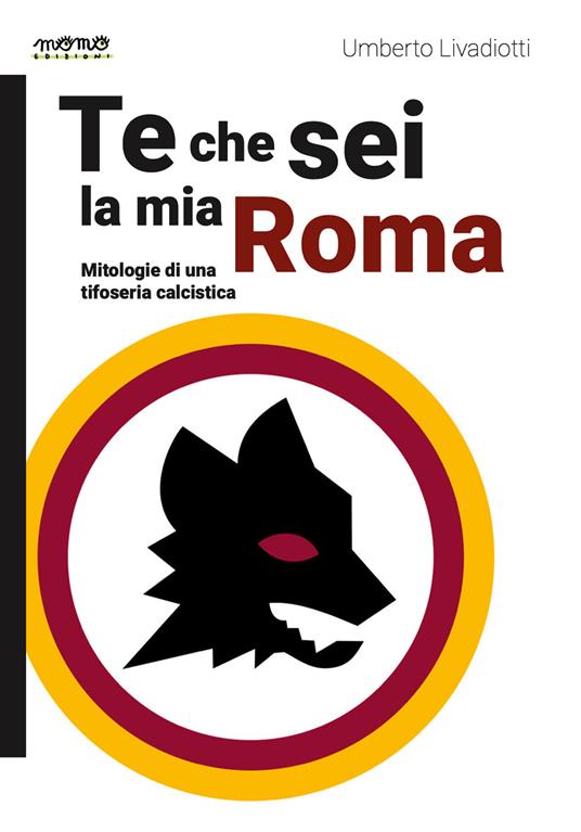 Te che sei la mia Roma - Umberto Livadiotti - copertina