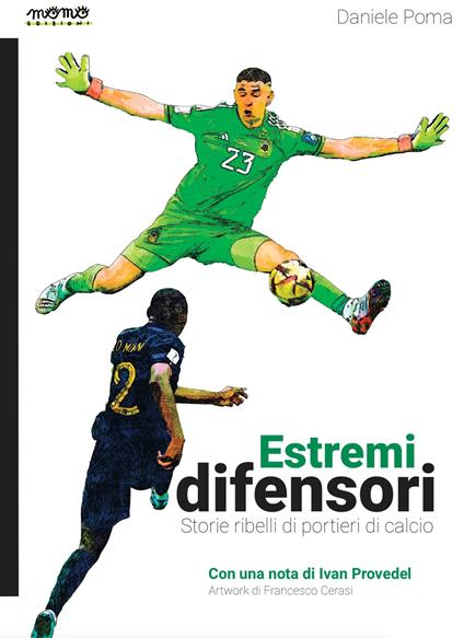 Estremi difensori. Storie ribelli di portieri di calcio. Nuova ediz. - Daniele Poma - copertina