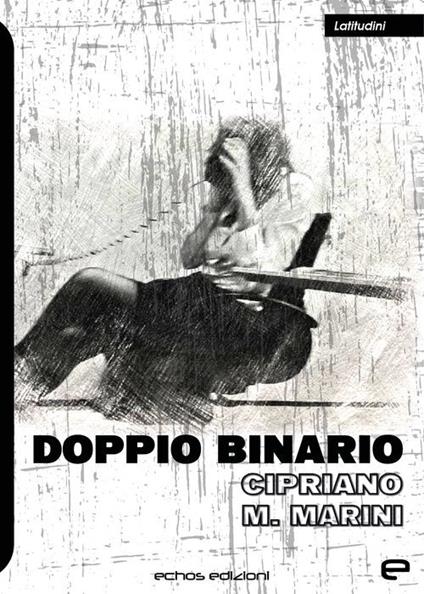 Doppio binario - Cipriano M. Marini - copertina