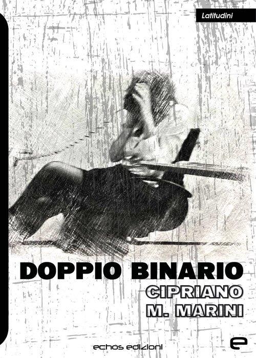 Doppio binario - Cipriano M. Marini - copertina