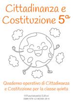 Cittadinanza e Costituzione. Classe quinta