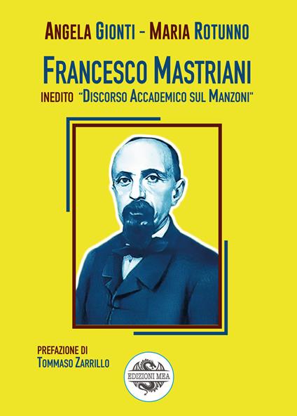 Francesco Mastriani. Inedito «Discorso accademico sul Manzoni» - Angela Gionti,Maria Rotunno - copertina