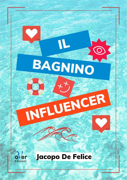 Il bagnino influencer - Jacopo De Felice - ebook