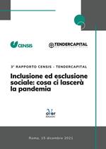 Inclusione ed esclusione sociale: cosa ci lascerà la pandemia. Terzo Rapporto Censis-Tendercapital