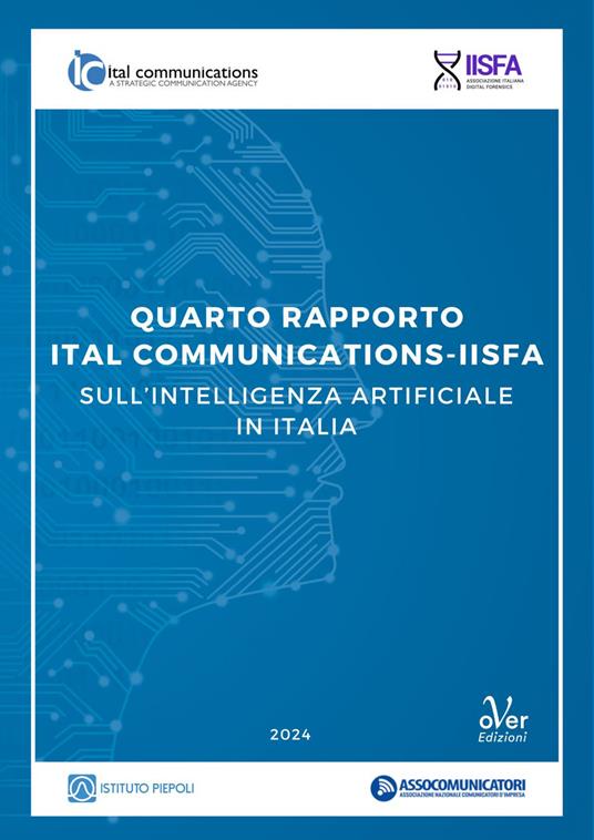 Quarto rapporto Ital Communications - IISFA sull'intelligenza artificiale in Italia - IISFA,Ital Communications - ebook
