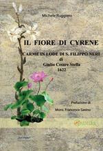 Il fiore di Cyrene. Carme in Lode di S. Filippo Neri