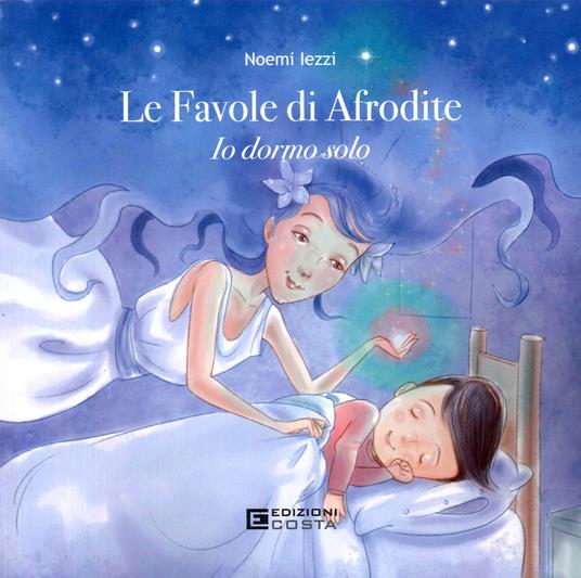 Le favole di Afrodite. Io dormo solo - Noemi Lezzi - copertina