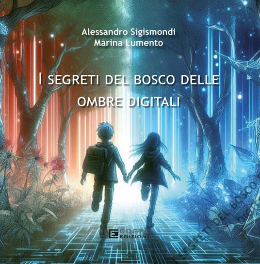 I segreti del bosco delle ombre digitali - Alessandro Sigismondi,Ida Marina Lumento - copertina