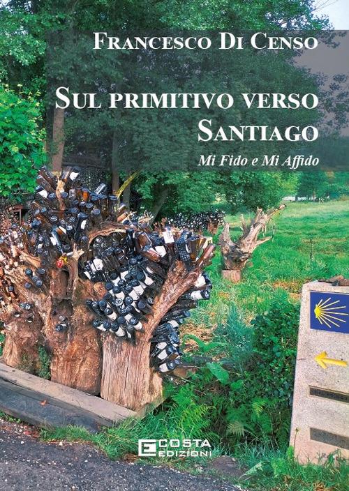 Sul primitivo verso Santiago - Francesco Di Censo - copertina