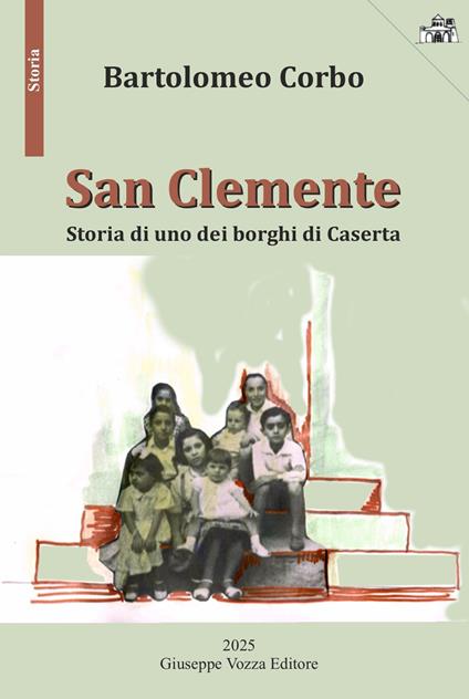 San Clemente. Storia di uno dei borghi di Caserta - Bartolomeo Corbo - copertina