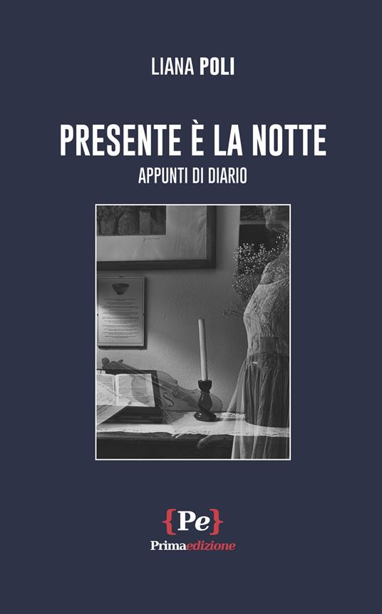 Presente è la notte. Appunti di diario - Liana Poli - copertina