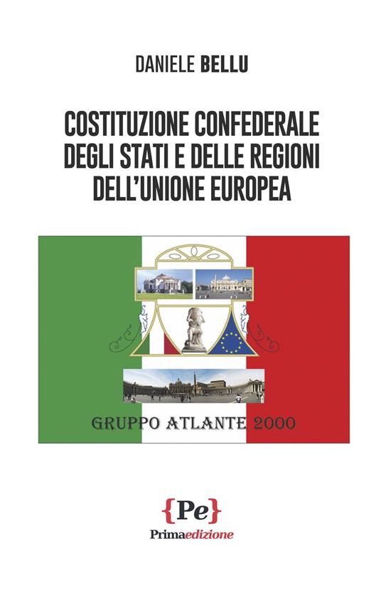 Costituzione confederale degli Stati e delle Regioni dell'Unione Europea - Daniele Bellu - copertina