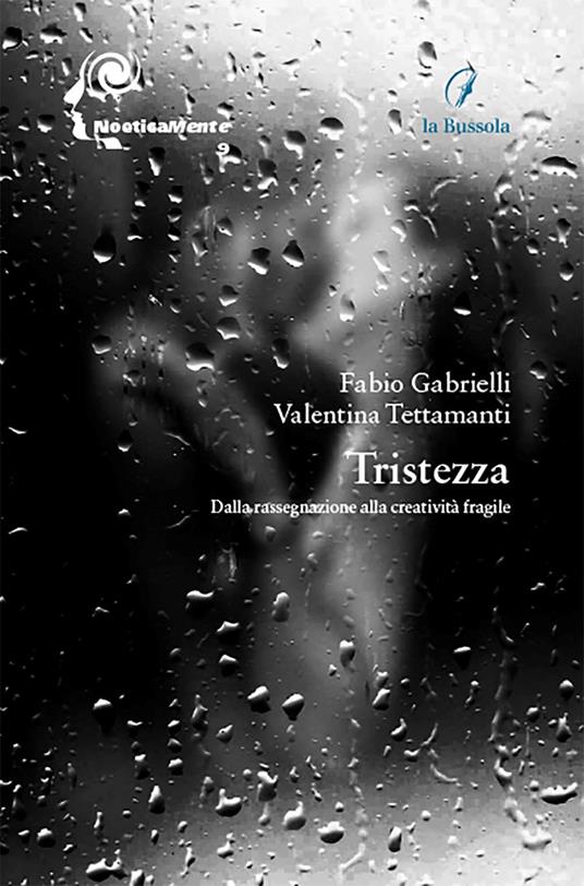 Tristezza. Dalla rassegnazione alla creatività fragile - Fabio Gabrielli,Valentina Tettamanti - copertina