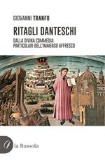 Ritagli danteschi. Dalla Divina Commedia: particolari dell'immenso affresco