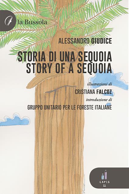 Storia di una sequoia-Story of a sequoia. Ediz. bilingue - Alessandro Giudice - copertina