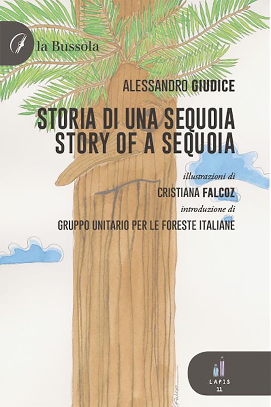 Storia di una sequoia-Story of a sequoia. Ediz. bilingue - Alessandro Giudice - copertina