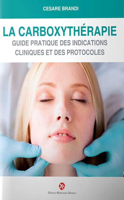 La carboxythérapie. Guide pratique des indications cliniques et des protocoles - Cesare Brandi - copertina