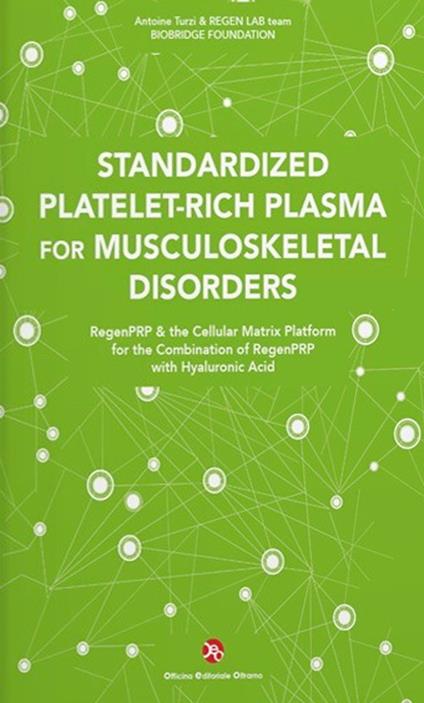 Standardized Platelet-Rich Plasma for Musculoskeletal Disorders. RegenPRP & the Cellular Matrix Platform for the Combination of RegenPRP with Hyaluronic Acid - Antoine Turzi,REGEN LAB team - copertina