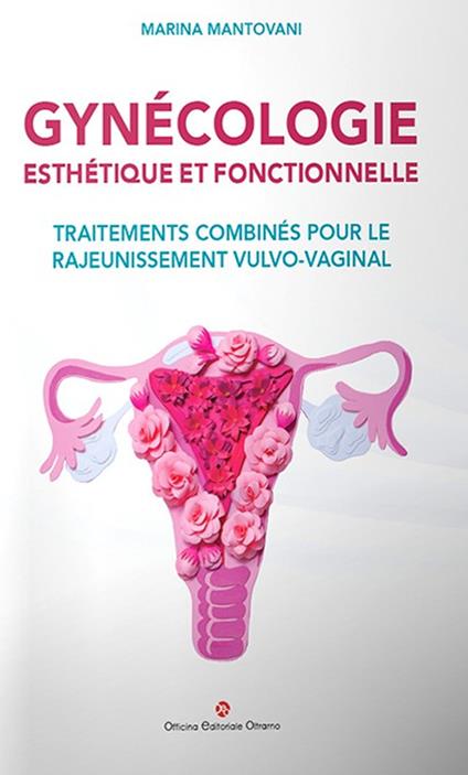 Gynécologie esthétique et fonctionnelle. Traitements combinés pour le rajeunissement vulvo-vaginal - Marina Mantovani - copertina