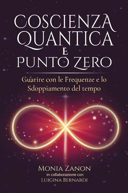 Coscienza quantica e punto zero - Monia Zanon - copertina
