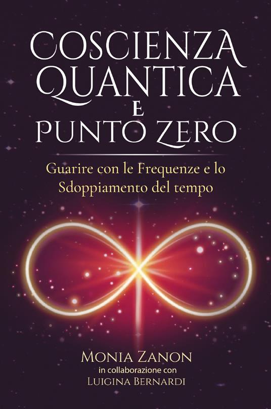 Coscienza quantica e punto zero - Monia Zanon - copertina