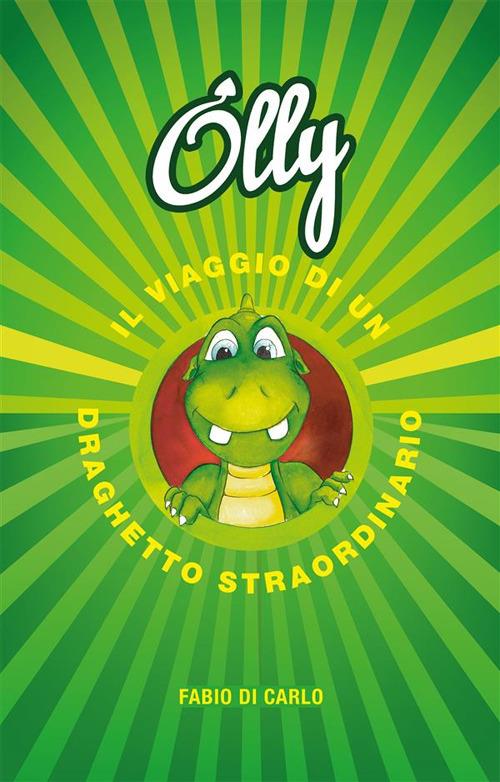 Olly. Il viaggio di un draghetto straordinario - Fabio Di Carlo - ebook