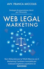 Web Legal Marketing - Strategie di acquisizione clienti per l'Avvocato