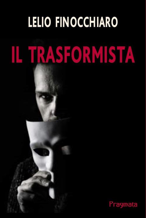 Il trasformista - Lelio Finocchiaro - ebook