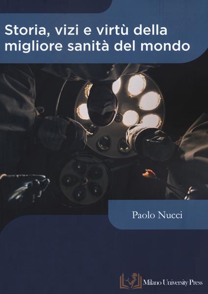 Storia, vizi e virtù della migliore sanità del mondo - copertina