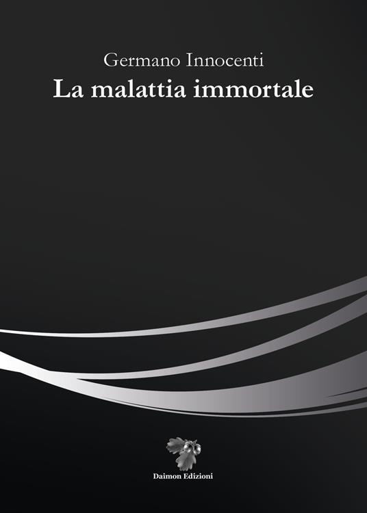 La malattia immortale - Germano Innocenti - copertina
