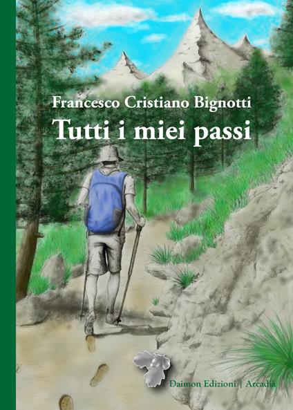 Tutti i miei passi - Francesco Cristiano Bignotti - copertina
