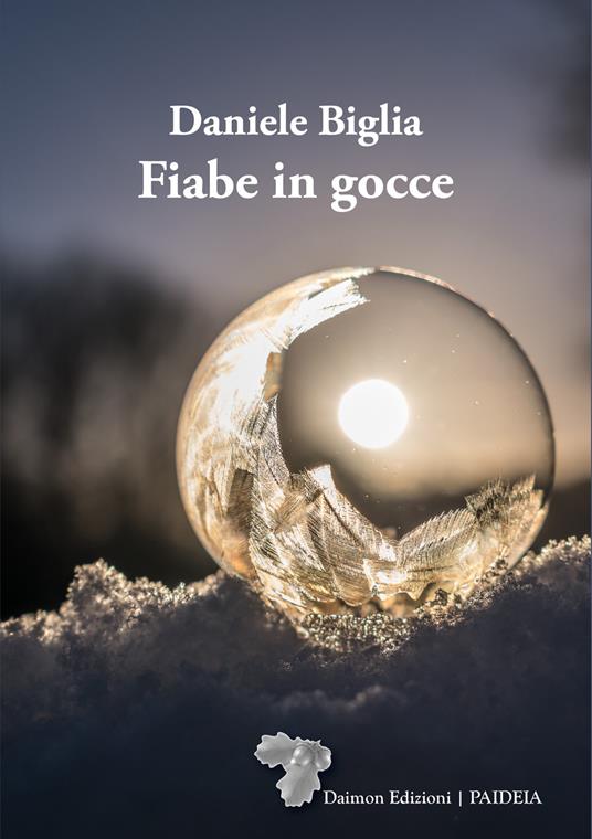 Fiabe in gocce. Ediz. illustrata - Daniele Biglia - copertina