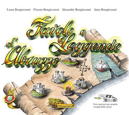 Favole e leggende d'Abruzzo - Laura Bongiovanni,Anna Bongiovanni,Florent Bongiovanni - copertina