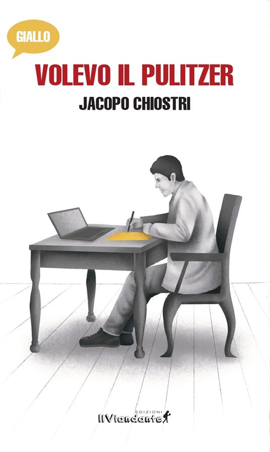 Volevo il Pulitzer - Jacopo Chiostri - copertina