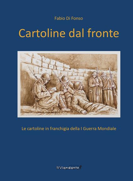 Cartoline dal fronte. Le cartoline in franchigia della I guerra mondiale - Fabio Di Fonso - copertina