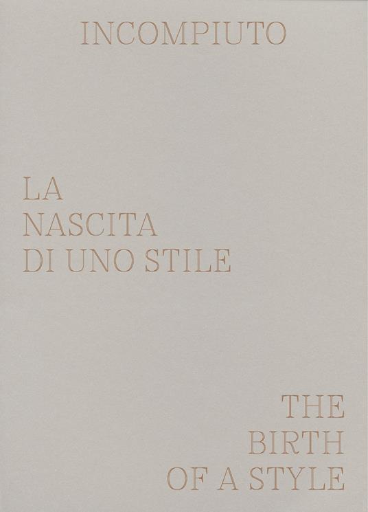 Incompiuto. La nascita di uno stile-The birth of a style. Ediz. a colori - copertina