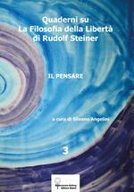 Quaderni su «La filosofia della libertà» di Rudolf Steiner. Vol. 3