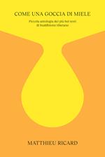 Come una goccia di miele. Piccola antologia dei più bei testi di buddhismo tibetano