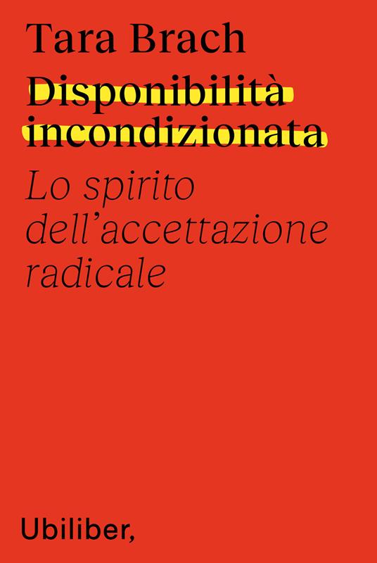 Disponibilità incondizionata. Lo spirito dell'accettazione radicale - Tara Brach,Teresa Albanese - ebook