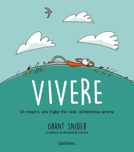 Vivere. Un respiro, una foglia che cade, un'esistenza serena - Grant Snider,Teresa Albanese - ebook