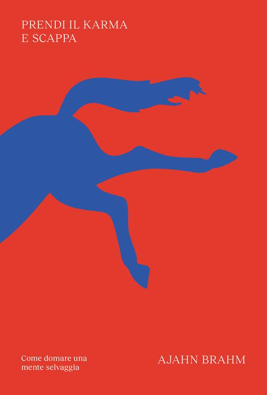Prendi il karma e scappa. Come domare una mente selvaggia - Ajahn Brahm - copertina