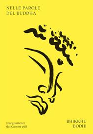 Nelle parole del Buddha. Insegnamenti dal Canone pâli