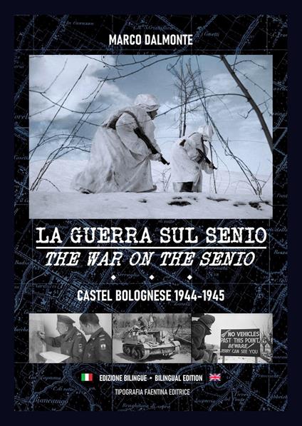 La guerra sul Senio. Castel Bolognese 1944-45. Ediz. italiana e inglese - Marco Dalmonte - copertina