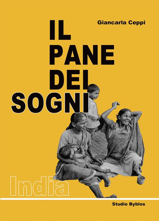 Il pane dei sogni. India - Giancarla Ceppi - copertina