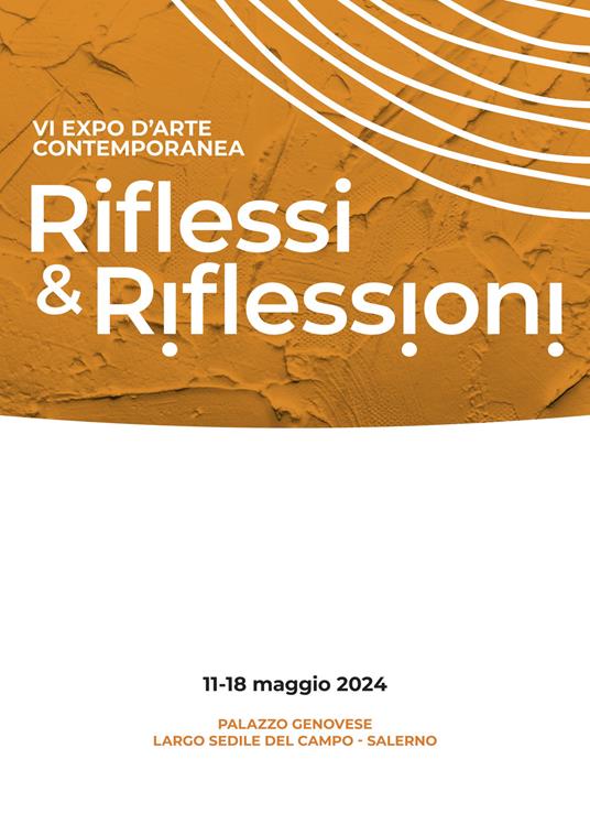 Riflessi & riflessioni. VI expo d'arte contemporanea (Salerno, 11-18 Maggio 2024). Ediz. a colori - copertina
