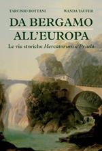 Da Bergamo all'Europa. Le vie storiche Mercatorum e Priula