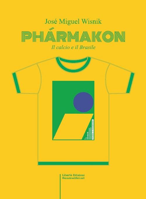 Phármacon. Il calcio e il Brasile - José Miguel Wisnik - copertina