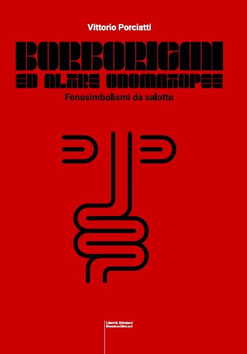 Borborigmi ed altre onomatopee. Fonosimbolismi da salotto - Vittorio Porciatti - copertina